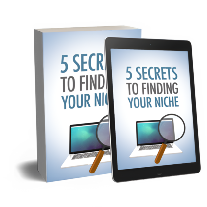 5 Secrets To Finding Your Niche